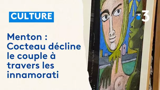 Les Innamorati de Cocteau s'exposent à Menton