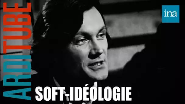 La Soft-idéologie expliquée chez Thierry Ardisson | INA Arditube