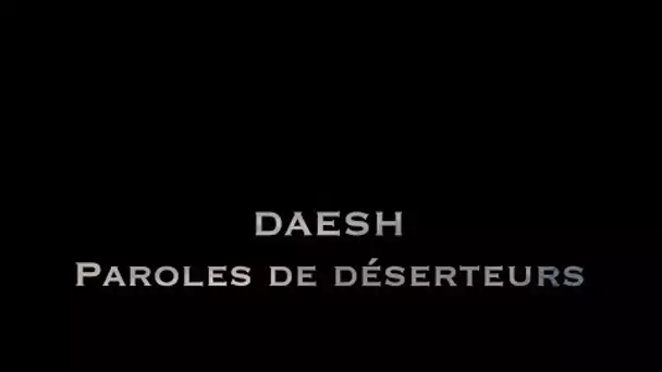Les déserteurs de Daesh
