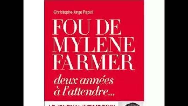 Christophe-Ange Papini : Fou de Mylène Farmer - On a tout essayé 16/11/2005