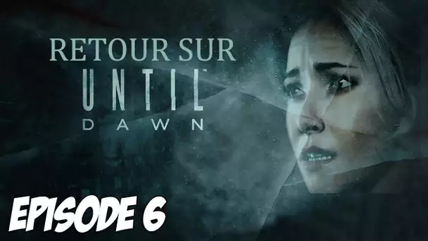 RETOUR SUR UNTIL DAWN : On retrouve Sam | Episode 6