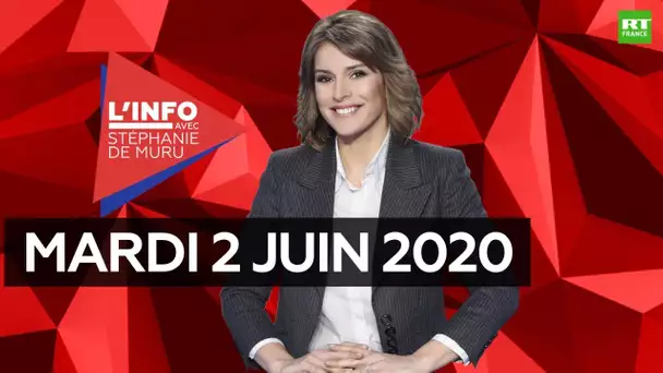 L’Info avec Stéphanie De Muru - Mardi 2 juin 2020