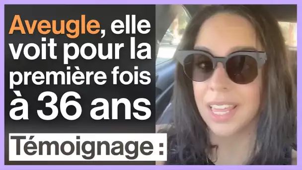 Aveugle toute sa vie, elle voit pour la première fois à 36 ans