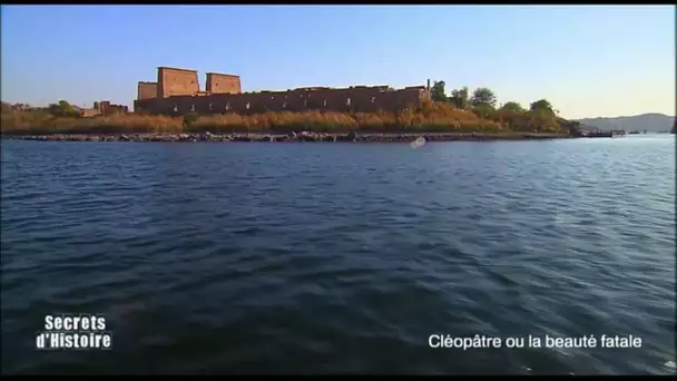 Secrets d’Histoire - Cléopâtre ou la beauté fatale - Le temple de Philae