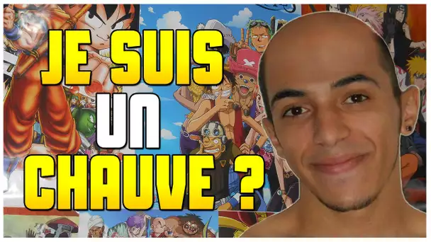 JE SUIS UN CHAUVE ?