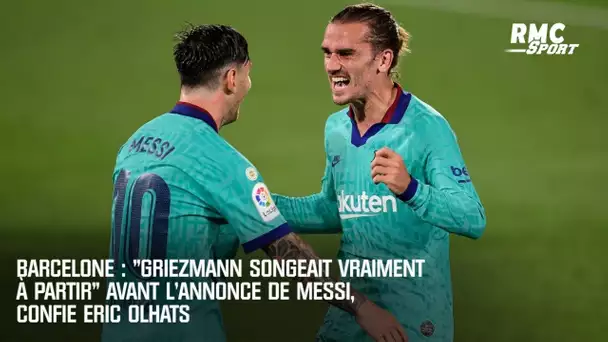 Barcelone : "Griezmann songeait vraiment à partir" avant l’annonce de Messi, confie Eric Olhats