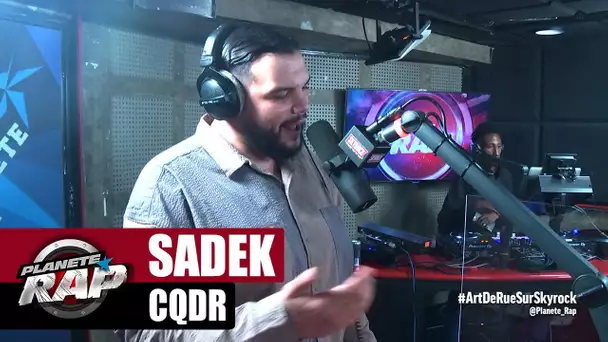 [Exclu] Sadek "CQDR" #PlanèteRap