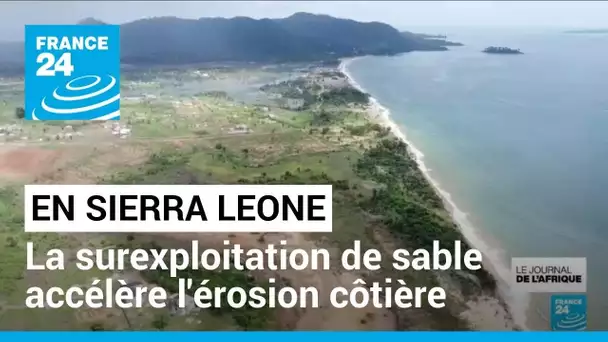 Sierra Leone : la surexploitation de sable sur le littoral accélère l'érosion côtière