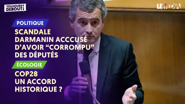 SCANDALE : DARMANIN ACCUSÉ D'AVOIR "CORROMPU" DES DÉPUTÉS / COP28 : UN ACCORD HISTORIQUE ?