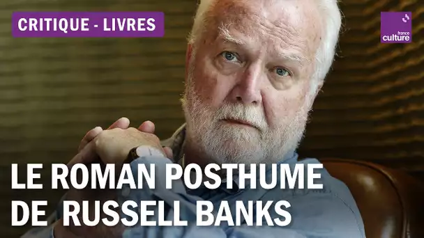 Découvrez "Le royaume enchanté", roman posthume de Russell Banks