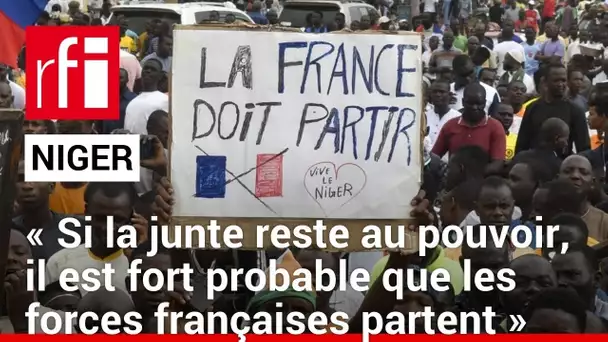 Niger: «Si la junte reste au pouvoir, il est fort probable que les forces françaises partent» • RFI
