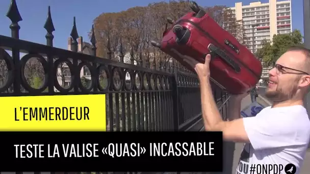 L&#039;emmerdeur teste la valise quasi incassable