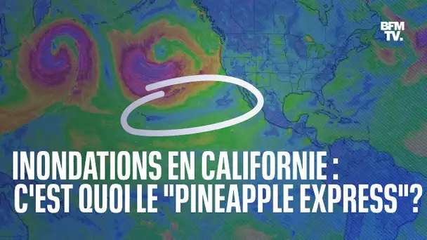C'est quoi le "pineapple express", à l'origine des inondations meurtrières en Californie?