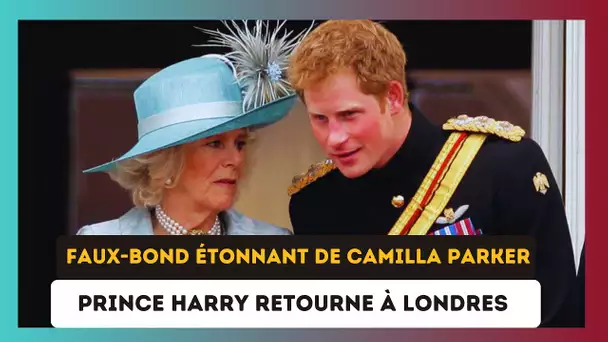 Retour du Prince Harry à Londres : Le Faux Bond Étonnant de Camilla Parker Bowles