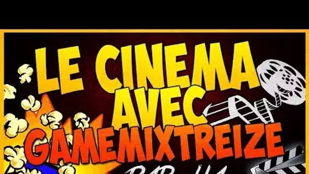 Le quotidien avec GameMixTreize | Le cinéma ! #1 Par Lia