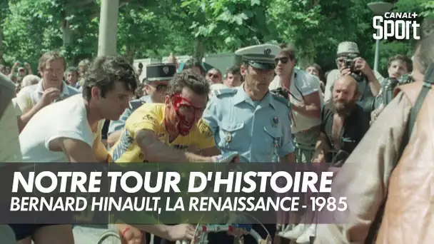 Notre Tour d'Histoire - Bernard Hinault, la renaissance - 1985