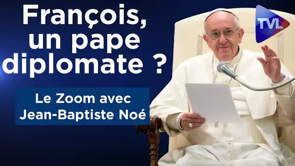 François, un pape diplomate ? - Le Zoom - Jean-Baptiste Noé - TVL