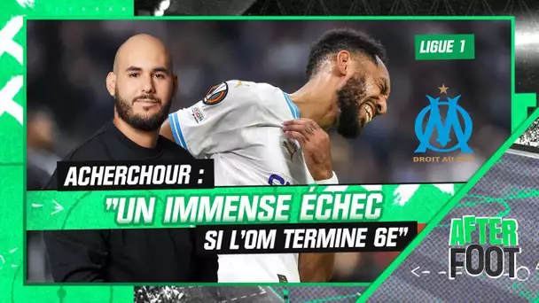 Ligue 1 : "Un immense échec si l'OM termine 6e" estime Acherchour (After Foot)