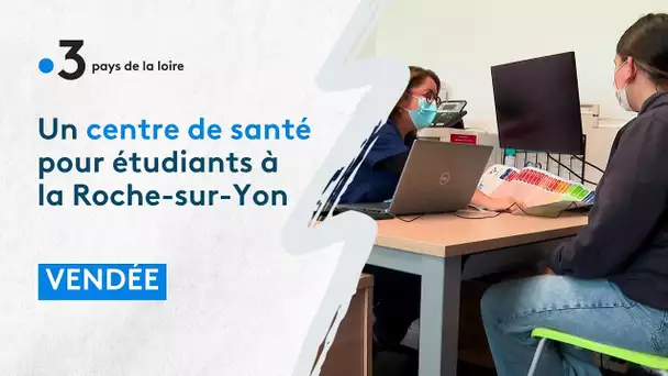 A la Roche-sur-Yon, un centre de santé est dédié aux étudiants