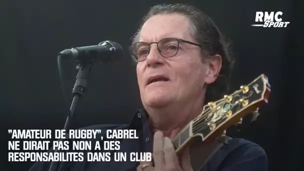 "Amateur de rugby", Cabrel ne dirait pas non à des responsabilités dans un club