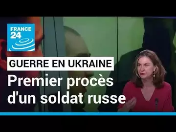 Guerre en Ukraine : le procès d'un soldat russe s'ouvre à Kiev • FRANCE 24