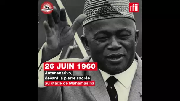 Madagascar : Philibert Tsiranana proclame l'indépendance - 26 juin 1960