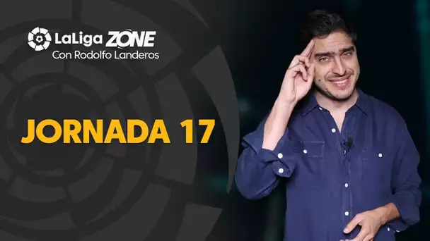 LaLiga Zone con Rodolfo Landeros: Jornada 17
