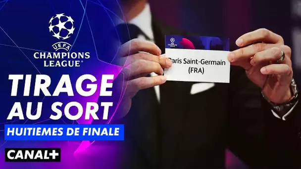 Tirage au sort des huitièmes de finale de Ligue des Champions en direct !
