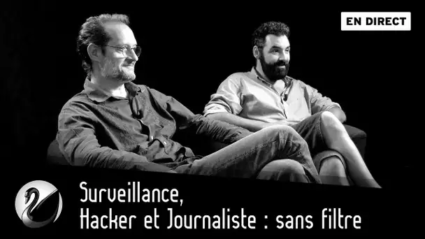 Surveillance, Hacker et Journaliste : sans filtre [EN DIRECT]