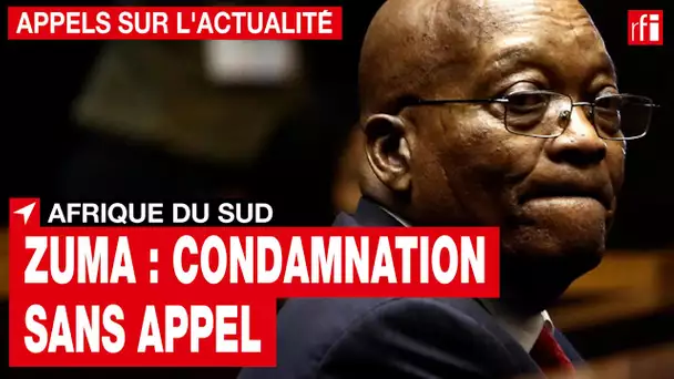 Afrique du Sud - Jacob Zuma : condamnation sans appel