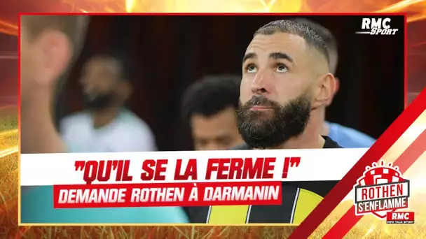 Benzema : "Qu'il se la ferme !", le coup de gueule de Rothen contre Darmanin
