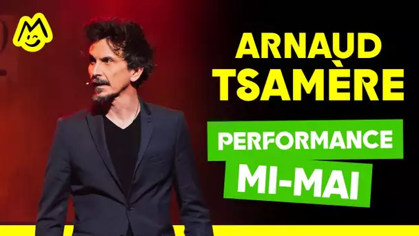 Arnaud Tsamere – Performance mi-mai