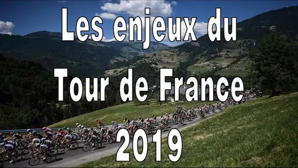 Quels sont les grands enjeux du Tour de France 2019 ?