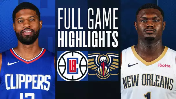 CLIPPERS at PELICANS | FULL GAME HIGHLIGHTS | January 5, 2024
