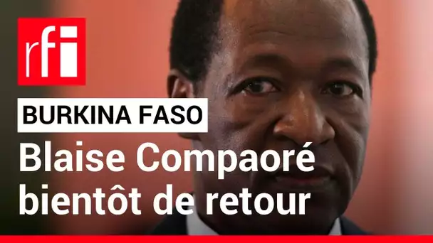 L’ex-président burkinabè, Blaise Compaoré, bientôt de retour à Ouagadougou • RFI