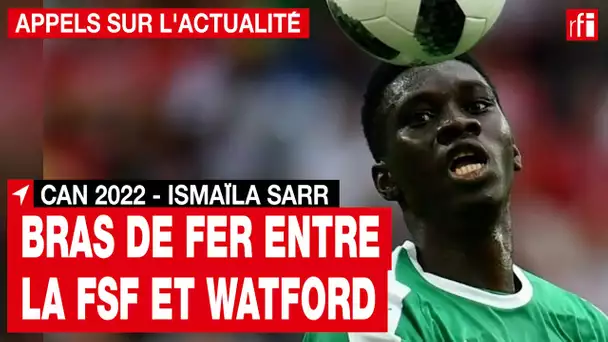 CAN 2022 : le Sénégal accuse Watford de bloquer Ismaïla Sarr, les Hornets répliquent • RFI