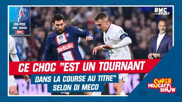 OM-PSG : Ce choc "est un tournant dans la course au titre" selon Di Meco