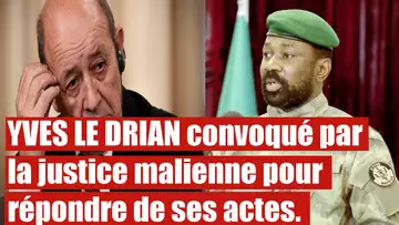 LE DRIAN convoqué par la justice malienne pour répondre de ses actes.