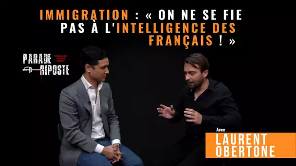 Immigration : « on ne se fie pas à l&#039;intelligence des Français » selon L.Obertone