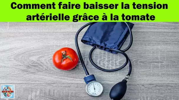 Comment baisser la tension artérielle naturellement grâce à la tomate