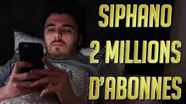 SIPHANO - 2 MILLIONS D’ABONNÉS !