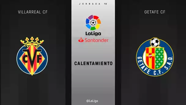 Calentamiento Villarreal CF vs Getafe CF