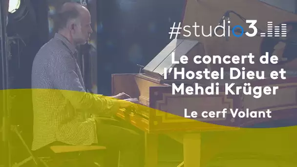 #Studio3. "Le cerf-volant" interprété par le Concert de l'Hostel Dieu et Mehdi Krüger