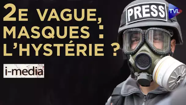 I-Média n°310 – 2ème vague, masques... L'hystérie ?