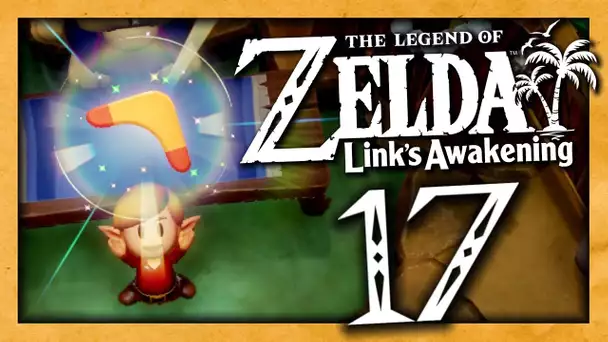 ZELDA LINK'S AWAKENING EPISODE 17 | LE BOOMERANG EST TROP PUISSANT ! NINTENDO SWITCH