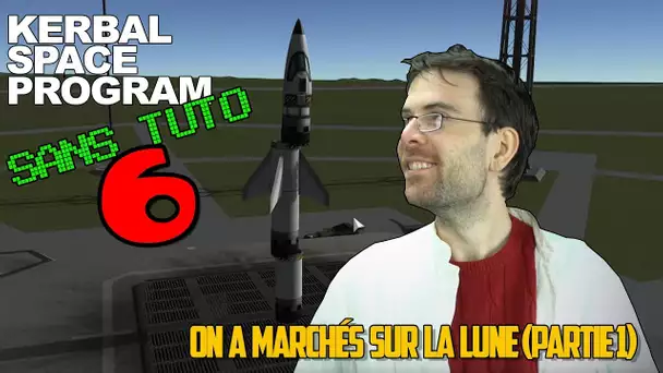 KERBAL SANS TUTO -  Episode 6 - On a marché sur la lune ! (Partie1)