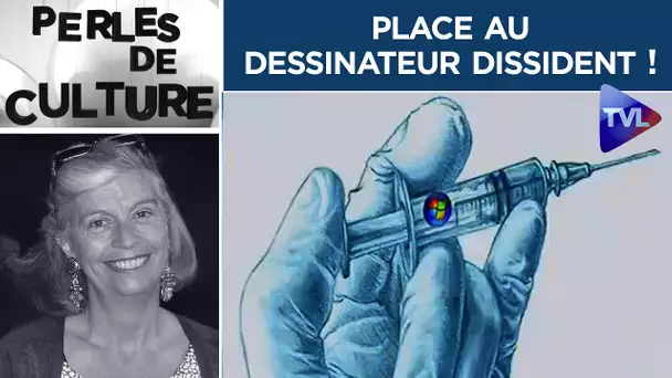 Place au dessinateur dissident ! - Perles de Culture n°279 - TVL