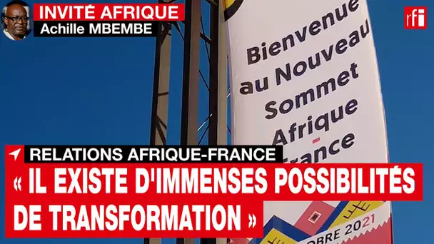 A. Mbembe : «Il existe d'immenses possibilités de transformation» des relations Afrique-France • RFI