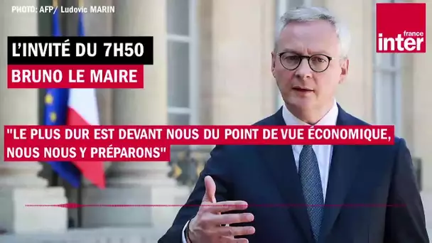 Bruno Le Maire : "Le plus dur est devant nous du point de vue économique et nous nous y préparons"