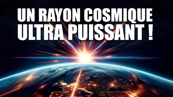 Un rayon cosmique ULTRA PUISSANT a frappé la terre, son origine est inconnue ! DNDE 324